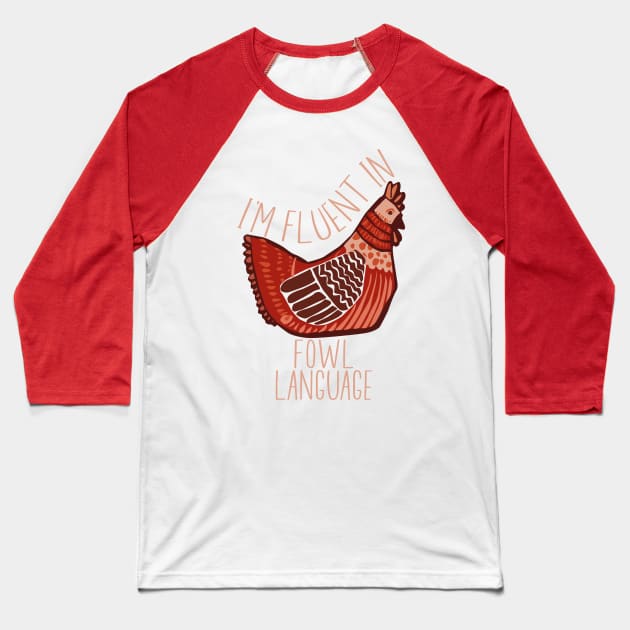 Im Fluent In Fowl Language - Funny Retro Chicken Lover Baseball T-Shirt by ChiknEmporium